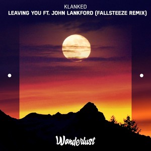 Leaving You (feat. John Lankford) [Fallsteeze Remix]