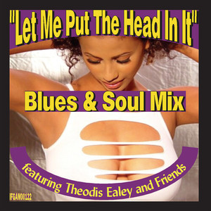 Let Me Put the Head in It (Blues and Soul Mix)