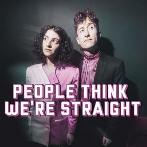 People Think We're Straight