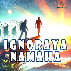 Ignoraya Namaha