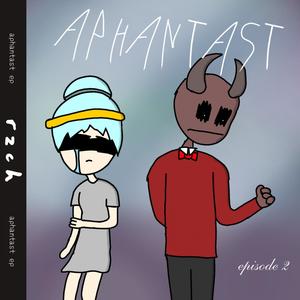 Aphantast Episode 2 (Explicit)