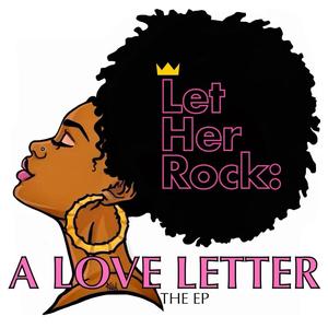 Let Her Rock: A Love Letter