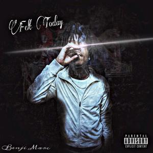 Felt Today (Explicit)