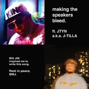 MAKE THE SPEAKERS BLEED. (feat. JTYN) (Explicit)