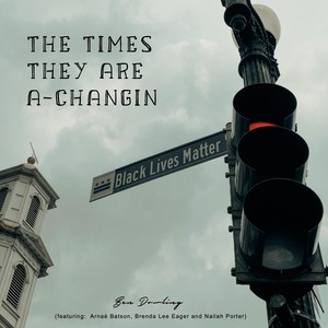 The Times They Are a-Changin' (feat. Arnaé Batson, Brenda Lee Eager & Nailah Porter)