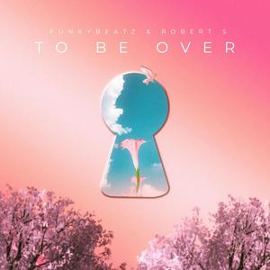 To Be Over(feat. Funky Beatz) (Radio Edit)