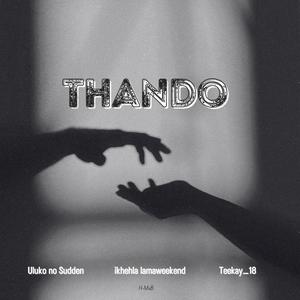 Thando (feat. Ikhehla LamaWeekend & Teekay_18)