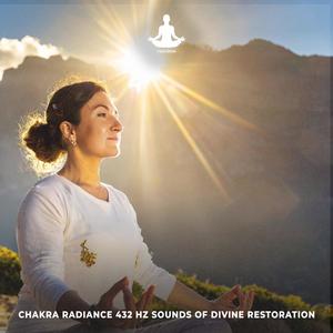 Chakra Radiance 432 Hz Sounds of Divine Restoration