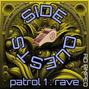 SIDE QUESTS (patrol 1 : rave)