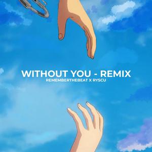 Without You (ryscu remix)