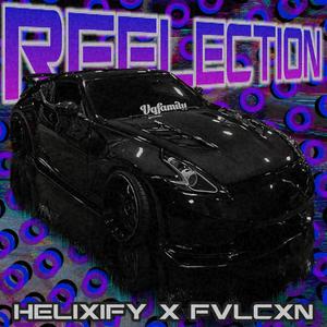 REFLECTION (feat. HELiXiFY) [Explicit]