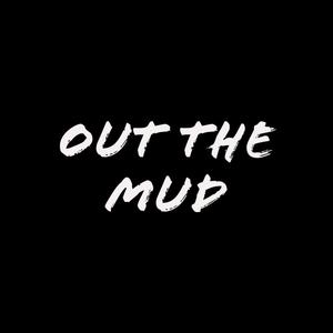 Out The Mud (Explicit)