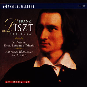 Liszt: Les Preludes, Tasso, Lamento e Trionfo, Hungarian Rhapsodies Nos. 1, 3, & 5