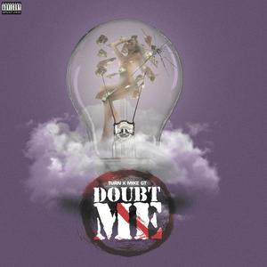 Doubt Me (feat. Turn) [Explicit]