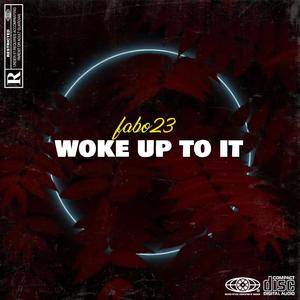 Woke up to it (Explicit)