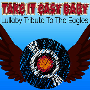 Take It Easy Baby Lullaby Tribute to the Eagles