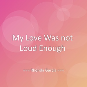 My Love Was not Loud Enough