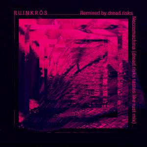 Necromachina (dread risks tastes like rust mix|dread risks Remix)