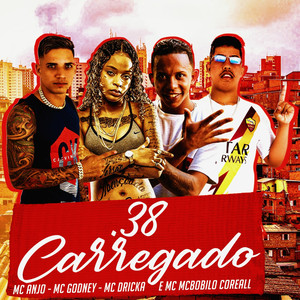 38 Carregado(feat. Mc Dricka & Mc Bobilo Coreall)(Brega Funk ) (Explicit)