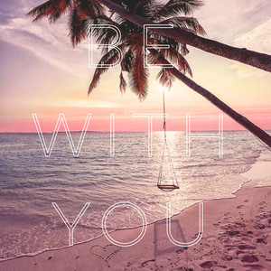 Be With You
