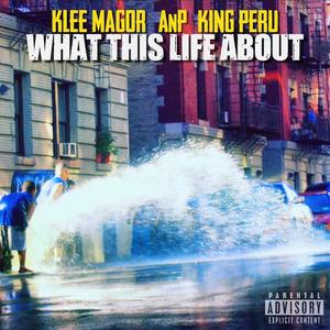 What This Life About (feat. AnP & King Peru) [Explicit]