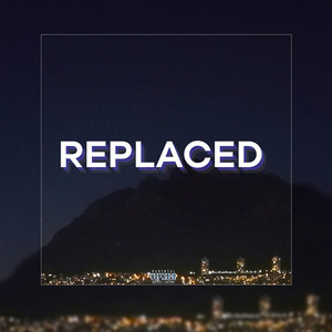 Replaced (feat. WiserObserver) [Explicit]