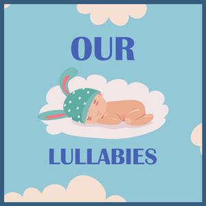 Our Lullabies