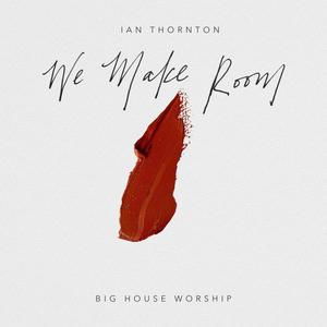 We Make Room (feat. Ian Thornton) [Spontaneous]