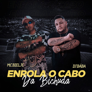 Enrola o Cabo da Bichuda(feat. DJ Evolução)