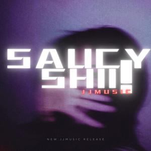 SAUCY SHII (Explicit)