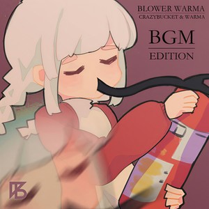 Blower Warma (BGM Edition)