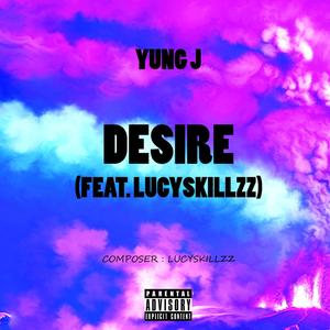 Desire(feat. Lucyskillzz) (Explicit)