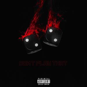 DONT PLAY DAT! (Explicit)