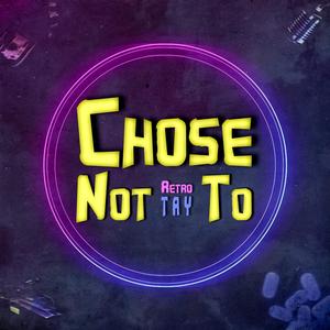 Chose Not To