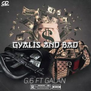 Gyalis and bad (feat. Galan)