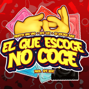 El Que Escoge No Coge (feat. Smi beat) (Explicit)