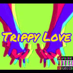 Trippy Love (Explicit)