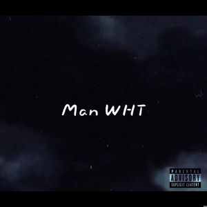 Man WHT (Explicit)