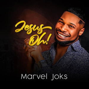 Jesus Oh!