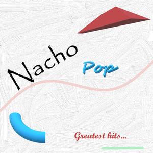 Nacho Pop (Greatest Hits)