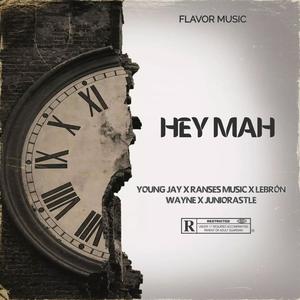 Hey Mah (feat. Young Jay, Ranses Music & Juniorastle) [Explicit]