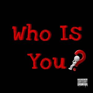 Who Is You ? (Explicit)