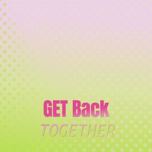 Get Back Together