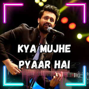 Kya Mujhe Pyaar Hai (Radio Edit|Explicit)