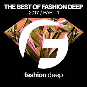 The Best of Fashion Deep 2017 (Pt. 1)