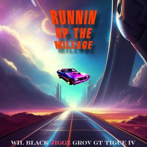 Runnin Up the Mileage (feat. Jiggz & Grov GT Tigue IV) (Explicit)