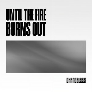 Until The Fire Burns Out