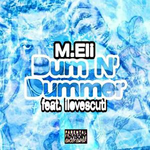 DUM N' DUMMER (feat. ilovescuti) [Explicit]