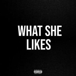 What She Likes (Explicit)