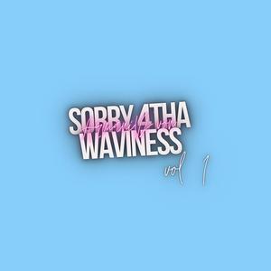 SORRY 4 THA WAVINESS (Explicit)